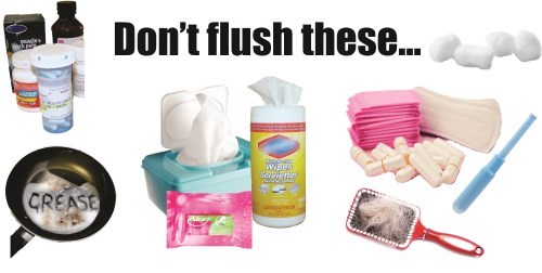 Don't flush these items: medications, grease, hygiene products, hair, cotton balls and wipes.