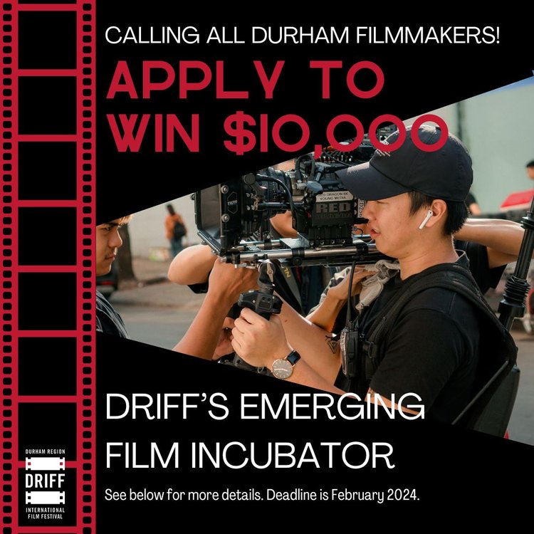 Graphic that reads, "Calling all Durham filmmakers! Apply to win $10,000. DRIFF's Emerging Film Incubator."