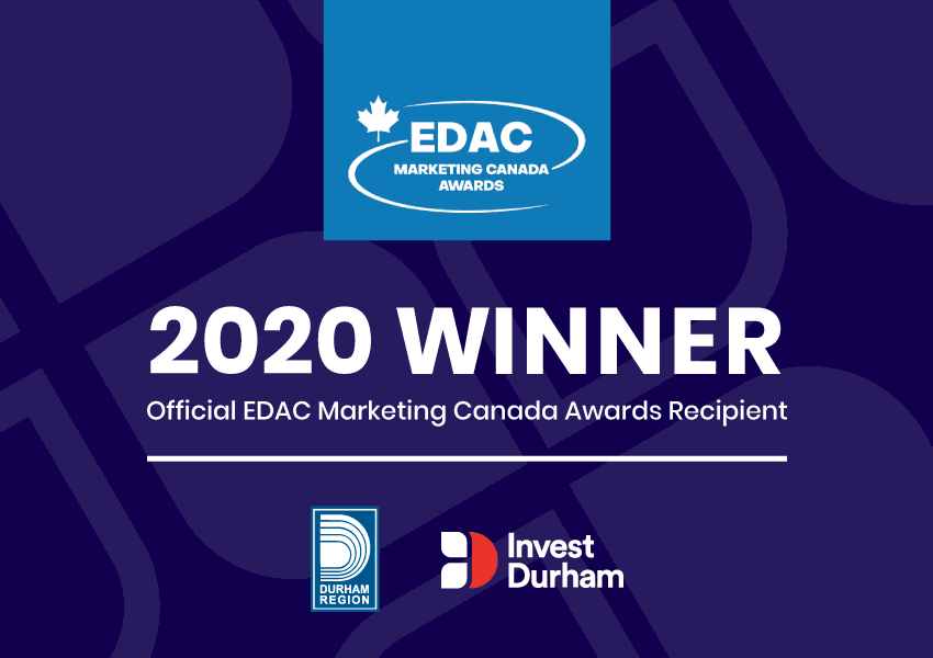 Image that reads, "EDAC Marketing Awards 2020 Winner, Official EDAC Marketing Canada Awards Recipient" with the Region of Durham and Invest Durham logos.