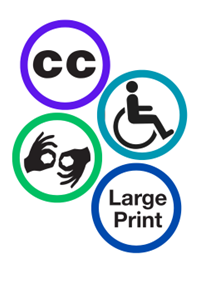 A collage including 4 universal access symbols (including closed captioning, wheel chair accessible, American sign language and large print) 