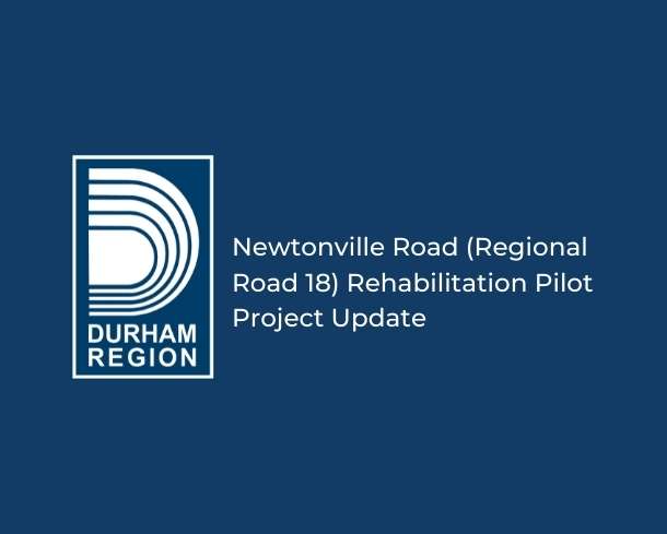 Navy graphic with Durham Region logo and white text Newtonville Road (Regional Road 18) Rehabilitation Pilot Project Update