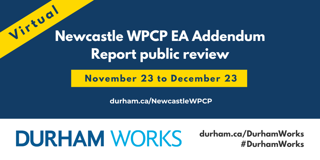 Image shows dark background with text that says “Virtual Newcastle WPCP EA Addendum Report public review November 23 to December 23, durham.ca/NewcastleWPCP.”