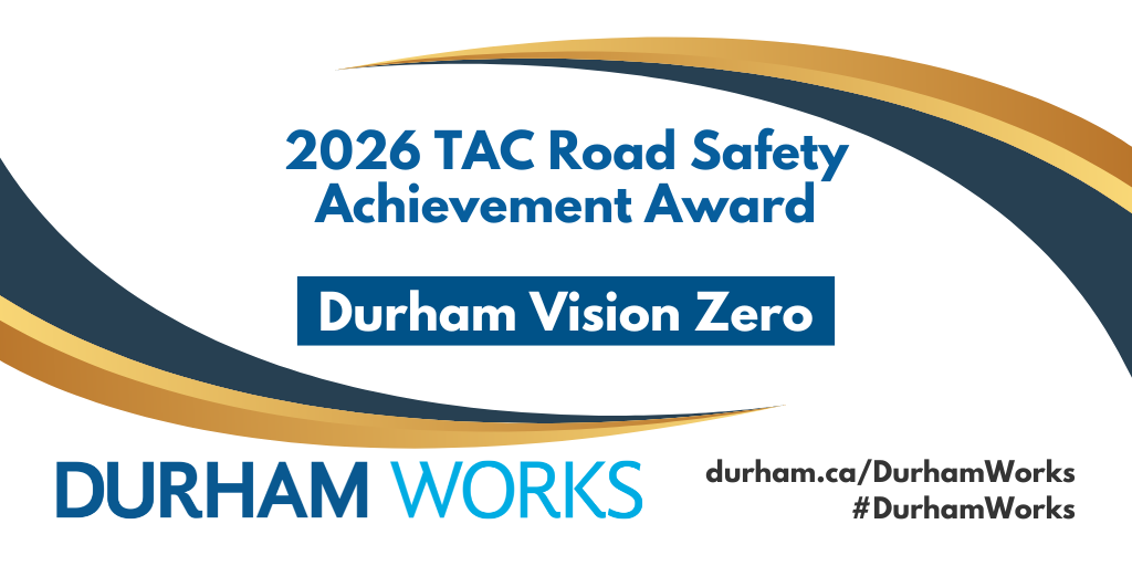 Text on image states: 2026 TAC Road Safety Achievement Award, Durham Vision Zero. Durham Works, durham.ca/DurhamWorks #DurhamWorks. 