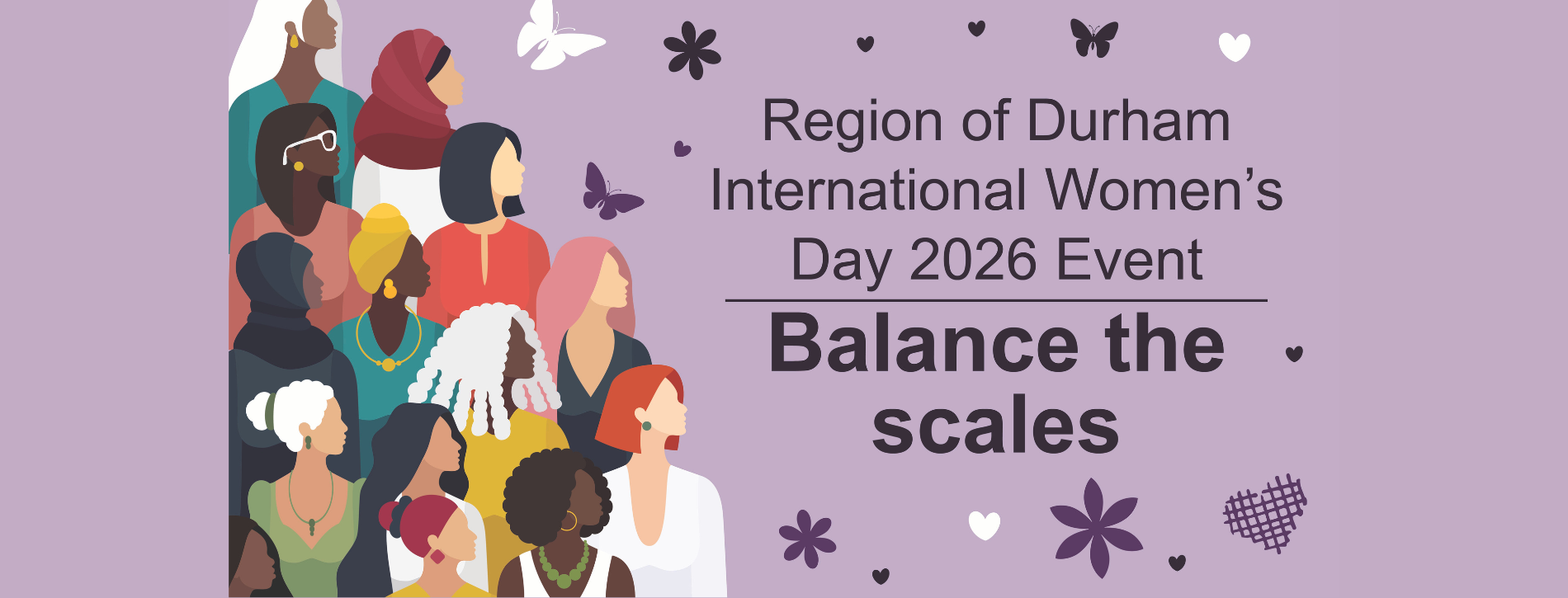 Profiles of diverse women, as well as butterfly, heart, and flower icons on a purple background. Text says “Region of Durham International Women’s Day 2026 Event. Balance the Scales.”