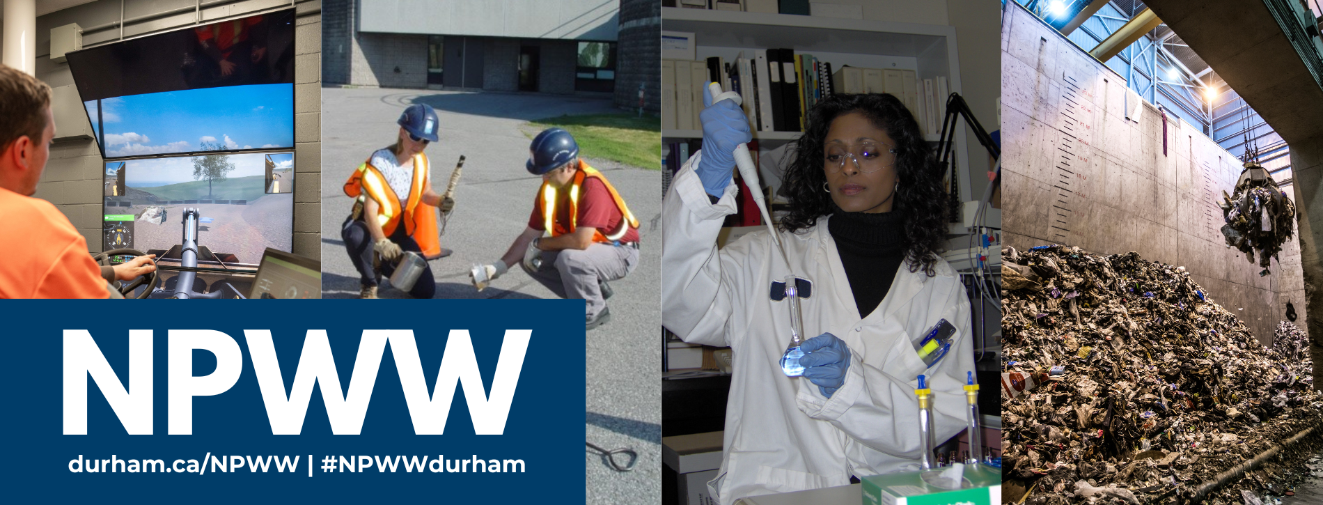 Various images showing an operator of a simulator, two workers looking at a sewer, a woman testing fluids in a lab, and garbage being picked up by a machine at the Durham York Energy Centre. Text states, “NPWW, durham.ca/NPWW, #NPWWdurham”.