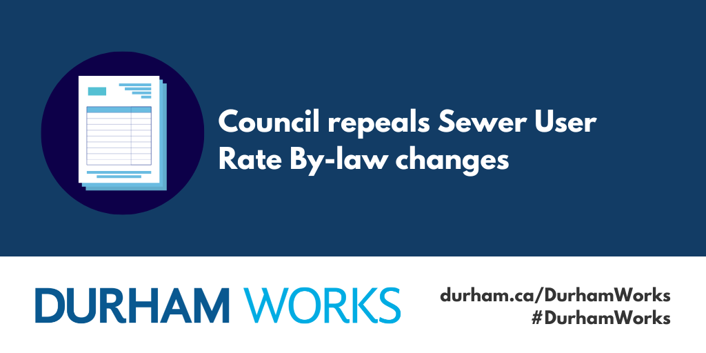 A designed banner with an icon of paper, a navy background and white text that reads Council repeals Sewer User Rate By-law changes, a #DurhamWorks white banner at the bottom.