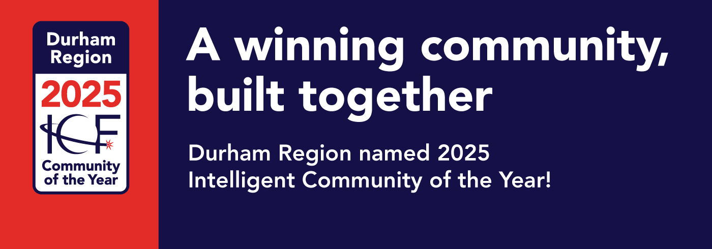 White text on blue background that reads A winning community, built together Durham Region named 2025 Intelligent Community of the Year! Certified Intelligent Community, 2024-2027 with the Durham Region 2025 ICF Community of the Year logo on a red background beside it.