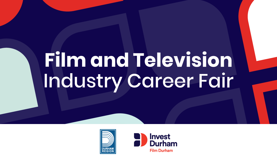 Graphic that reads, "Film and Television Industry Career Fair" with the Durham Region and Invest Durham - Film Durham logos
