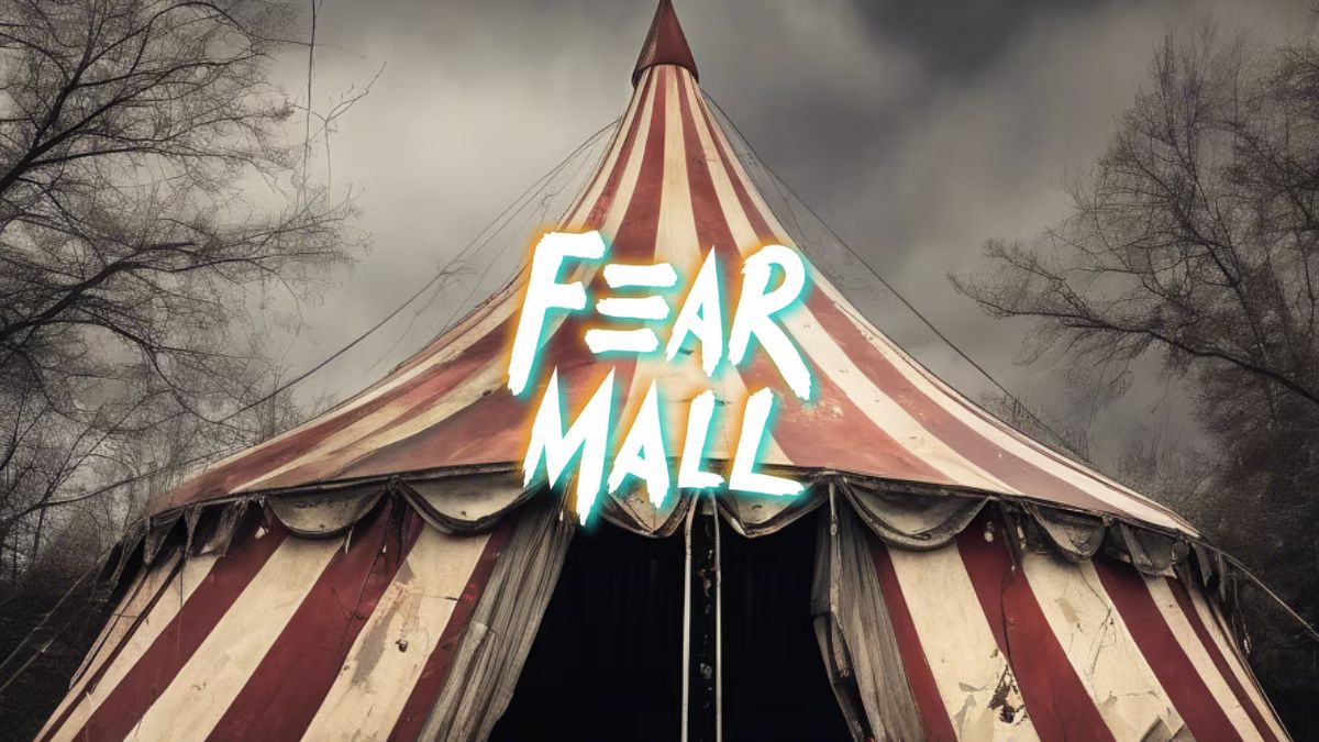 Graphic of a circus tent with text that reads, "Fear Mall"