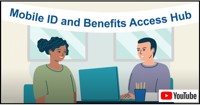 Click to watch a YouTube video about how Mobile ID and Benefits Access Hubs can help you