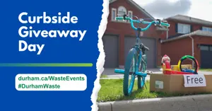 Curbside Giveaway Day, durham.ca/WasteEvents #DurhamWaste and a picture of items at the curb including a kid’s bike and a box marked “Free.”