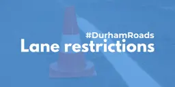 A pylon on a road with a light blue filter over it and white text reading #DurhamRoads Lane restrictions