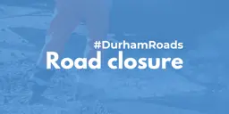 A photo of a construction worker working on a road with a light blue filter over it and white text reading #DurhamRoads Road closure