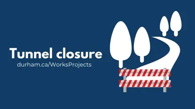 Graphic promoting a tunnel closure. White text on a dark blue background reads “Tunnel closure” and “durham.ca/WorksProjects.” An illustration of a pathway blocked by a red-and-white construction barricade appears beside several stylized trees.